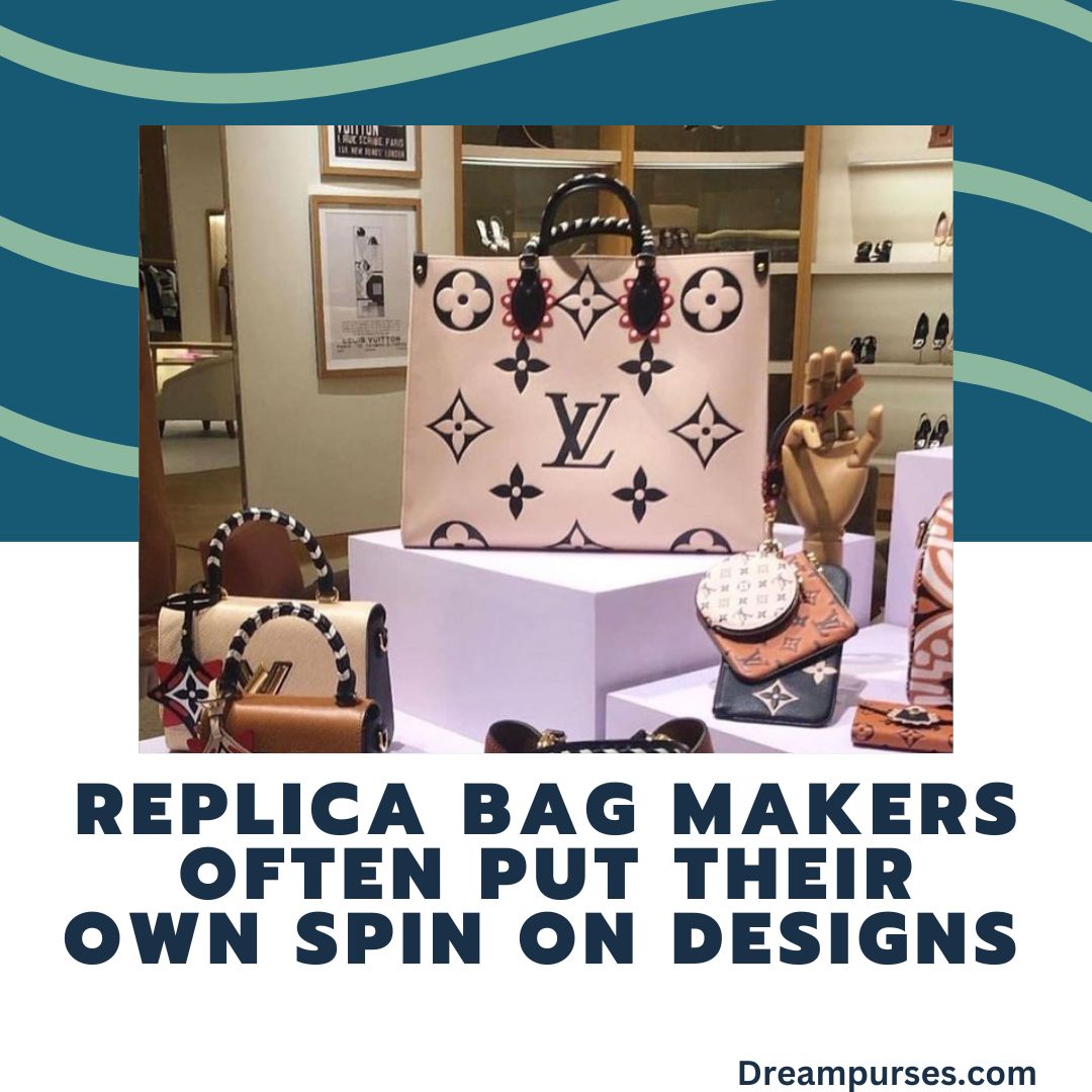 Replica bag makers often put their own spin on designs