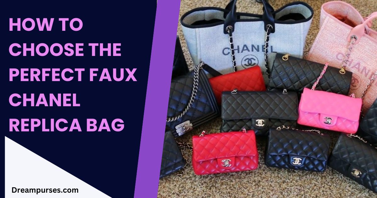 How To Choose The Perfect Faux Chanel Replica Bag