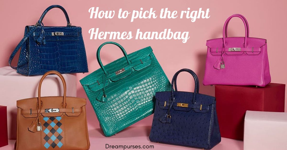 How to pick the right Hermes handbag
